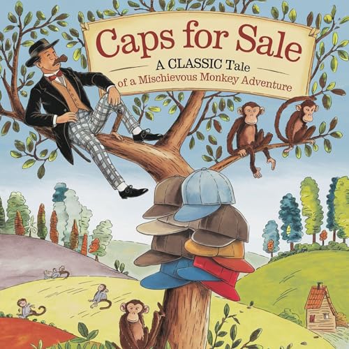 Caps for Sale: A Classic Tale of a Mischievous Monkey Adventure: New Edition of 2025 (Caps for Sale Stories: The Peddler’s Wild Adventures Book 1)