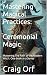 Mastering Magical Practices: : Mastering The Path of the Modern Witch. One book in a Series