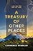 A Treasury of Other Places