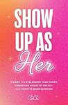 Show Up as Her: T...