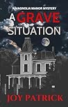 A Grave Situation: A Page-turning, Small Town Whodunnit Murder Mystery (Magnolia Manor Mysteries)
