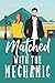 Matched with the Mechanic (Lunchtime Romcoms #4)