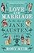Love and Marriage in the Age of Jane Austen by Rory Muir