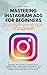 Mastering Instagram Ads for...
