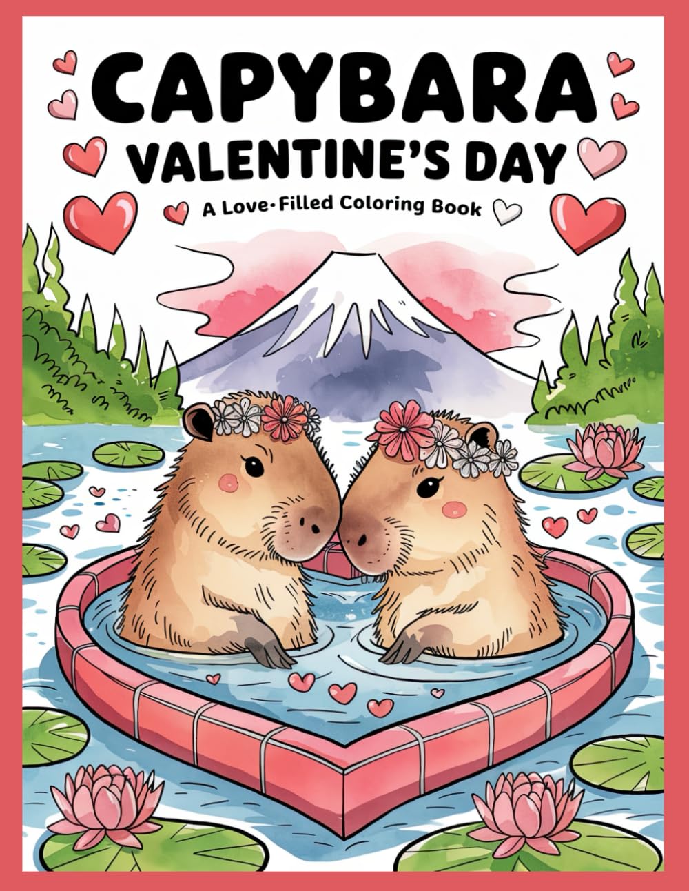 Capybara Valentine's Day: A Love-Filled Coloring Book: A Heart-Warming Collection of 30 Adorable Capybara Designs to Color