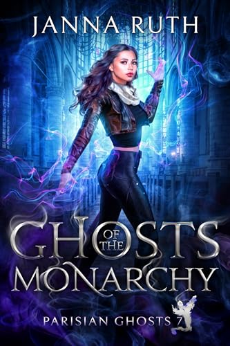 Ghosts of the Monarchy (Parisian Ghosts Book 7)