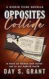 Opposites Collide by Day S. Grant