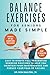 Balance Exercises for Seniors Made Simple: Easy 10-Minute Fall Prevention Exercise Routines to Help You Maintain Your Independence and Reduce Your ... (Dr. Daulton's Senior Exercise Collection)