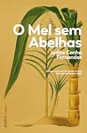 O Mel sem Abelhas by Judite Canha Fernandes