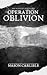 Operation Oblivion: The Roa...