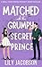 Matched with the Grumpy Secret Prince: A Small Town Forced Proximity Sweet Romance (Matched for Love)