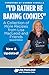 I'd Rather Be Baking Cookies (Second Edition): A Collection of More Recipes from Lisa MacLeod and Friends