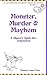 Monster, Murder & Mayhem: A...