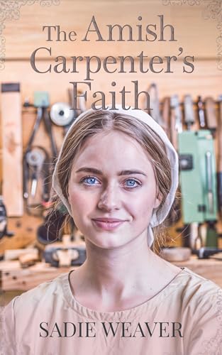 The Amish Carpenter's Faith (Sweet Seasons of Amish Love)