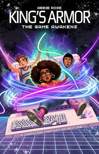 King's Armor: The Game Awakens: A Fantasy Adventure Packed with Action, Faith, Gaming and Epic Battles Against Darkness (The King's Armor Book 1)