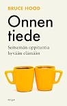 Onnen tiede - Seitsemän oppituntia hyvään elämään by Bruce Hood