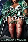 Maids of Honor by Shontaiye Moore