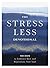 The Stress Less Devotional: 100 Days to Embrace Rest and Rejuvenate Your Soul