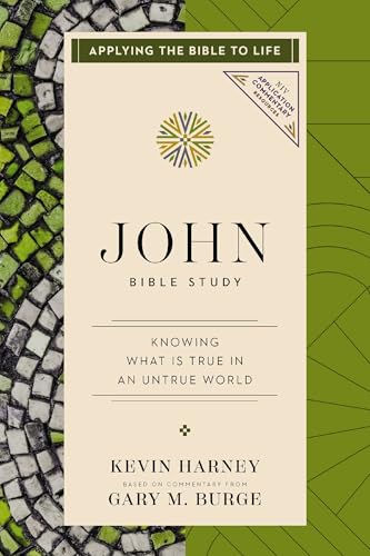 John Bible Study: Knowing What Is True in an Untrue World (NIV Application Commentary Resources)