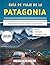 Guía De Viaje De La Patagon...