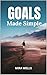 Goals Made Simple