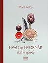 HVAD og HVORNÅR s...