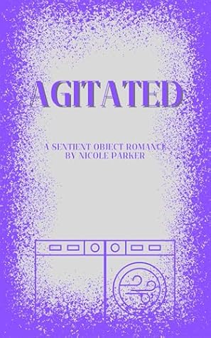 Agitated: A Sentient Object Romance (Kyleverse Book 11)