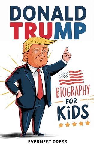 Donald Trump Biography for Kids: An Inspirational Story of One of America’s Most Famous Presidents (Big Dreams Biography Series)