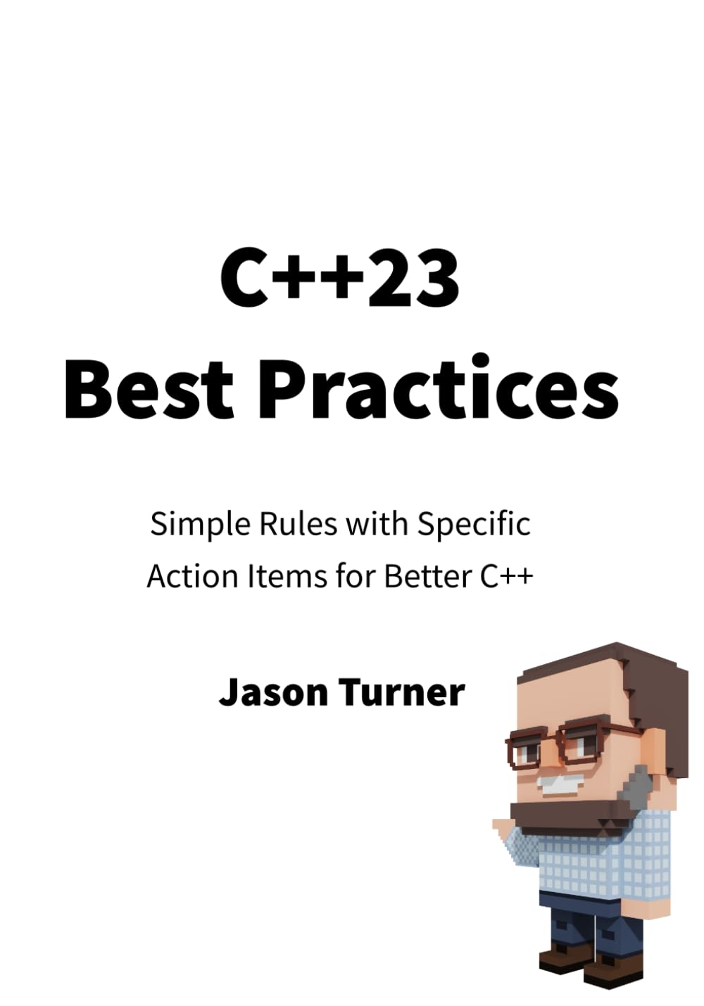 C++23 Best Practices: Simple Rules with Specific Action Items for Better C++ (Paperback)