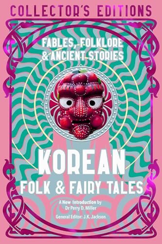 Korean Folk & Fairy Tales: Fables, Folklore & Ancient Stories (Flame Tree Collector's Editions)