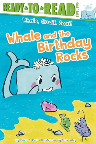 Whale and the Birthday Rocks: Ready-to-Read Level 2 (Whale, Quail, Snail)