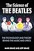 The Science of The Beatles:...