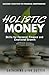 Holistic Money by Catherine Lynn Sutter