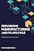 REIMAGINING MANUFACTURING AND ITS LIFE CYCLE by Matias Undurraga
