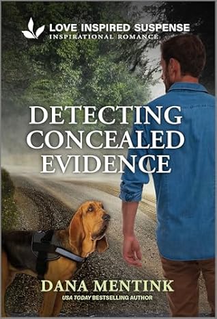 Detecting Concealed Evidence: A K-9 Search and Rescue Inspirational Suspense Romance (Security Hounds Investigations Book 5)