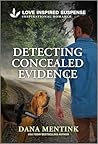 Detecting Concealed Evidence by Dana Mentink Detecting Concealed Evidence by Dana Mentink