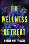 The Wellness Retreat by Dawn Kurtagich