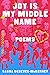 Joy Is My Middle Name: Poems