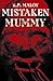 Mistaken Mummy by K. P. Maloy