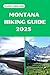 MONTANA HIKING GUIDE 2025: ...