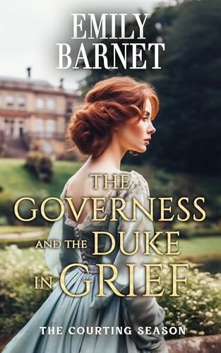 The Governess and the Duke in Grief (The Courting Season, #2)
