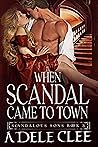 When Scandal Came to Town (Scandalous Sons, #3) When Scandal Came to Town (Scandalous Sons, #3)
