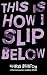 This Is How I Slip Below: A Psychological Horror Story (Tales of Turmoil)