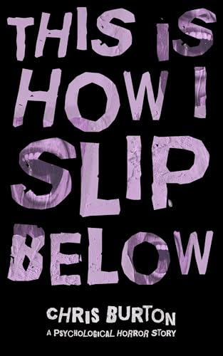 This Is How I Slip Below: A Psychological Horror Story (Tales of Turmoil)