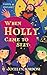 When Holly Came to Stay: A ...