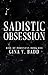 Sadistic Obsession by Gina V. Badd