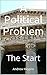 A Political Problem: The Start