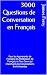 3000 Questions de Conversation en Français by James Ferry