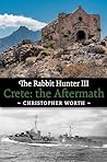 The Rabbit Hunter III: Crete the Aftermath The Rabbit Hunter III: Crete the Aftermath