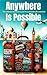Anywhere Is Possible: How to Live in 60% of the World's Upper Middle Class on $2500 Monthly - Steps to Travel Budget, Retirement Planning, and International Living as Expats, Retirees, and Travelers